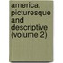 America, Picturesque and Descriptive (Volume 2)