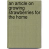 An Article On Growing Strawberries For The Home door Albert E. Wilkinson