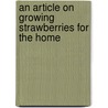 An Article On Growing Strawberries For The Home by Albert E. Wilkinson