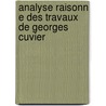 Analyse Raisonn E Des Travaux de Georges Cuvier door Pierre Flourens