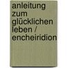 Anleitung zum glücklichen Leben / Encheiridion door Epiktet
