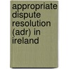 Appropriate Dispute Resolution (adr) In Ireland door Josepha Madigan