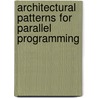Architectural Patterns for Parallel Programming door Jorge Luis Ortega-Arjona