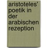 Aristoteles' Poetik in Der Arabischen Rezeption door Hans Lauritz Noack