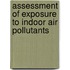 Assessment of Exposure to Indoor Air Pollutants