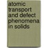 Atomic Transport and Defect Phenomena in Solids