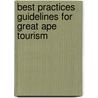 Best Practices Guidelines For Great Ape Tourism door Elizabeth J. Macfie