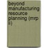 Beyond Manufacturing Resource Planning (mrp Ii)