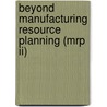 Beyond Manufacturing Resource Planning (mrp Ii) door Alf Kimms