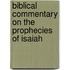 Biblical Commentary on the Prophecies of Isaiah