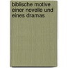 Biblische Motive einer Novelle und eines Dramas by Anikó Kovácsné Jakab