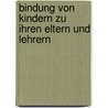 Bindung Von Kindern Zu Ihren Eltern Und Lehrern door Achatz Alexander