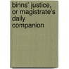 Binns' Justice, or Magistrate's Daily Companion door John Binns