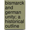 Bismarck and German Unity; A Historical Outline door Munroe Smith