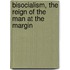 Bisocialism, the Reign of the Man at the Margin