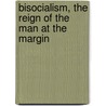 Bisocialism, the Reign of the Man at the Margin door Oliver R. Trowbridge