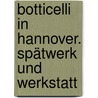 Botticelli in Hannover. Spätwerk und Werkstatt door Bastian Eclercy