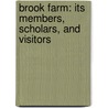 Brook Farm: Its Members, Scholars, and Visitors by Lindsay Swift