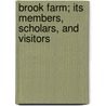 Brook Farm; Its Members, Scholars, and Visitors by Lindsay Swift