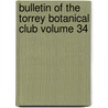 Bulletin of the Torrey Botanical Club Volume 34 door Torrey Botanical Club