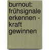 Burnout: Frühsignale Erkennen - Kraft Gewinnen door Ulrike Pilz-Kusch