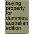 Buying Property for Dummies: Australian Edition