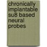 Chronically Implantable Su8 Based Neural Probes