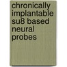 Chronically Implantable Su8 Based Neural Probes door Sung Hoon Cho