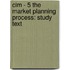 Cim - 5 The Market Planning Process: Study Text
