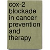 Cox-2 Blockade In Cancer Prevention And Therapy door Randall E. Harris