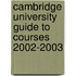 Cambridge University Guide To Courses 2002-2003