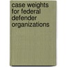 Case Weights For Federal Defender Organizations door Nicholas M. Pace