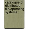 Catalogue of Distributed File/Operating Systems by Uwe M. Borghoff