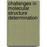 Challenges in Molecular Structure Determination door Jürgen Popp