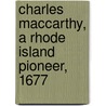 Charles MacCarthy, a Rhode Island Pioneer, 1677 by Thomas Hamilton Murray