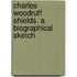 Charles Woodruff Shields. a Biographical Sketch