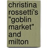 Christina Rossetti's "Goblin Market" and Milton door Katja Brandt