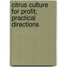 Citrus Culture for Profit; Practical Directions door Wilson