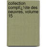 Collection Complï¿½Te Des Oeuvres, Volume 15 by Jean Jacques Rousseau