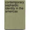 Contemporary Sephardic Identity in the Americas door Margalit Bejarano