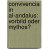 Convivencia in Al-Andalus: Vorbild oder Mythos? door Ana Colton-Sonnenberg