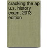 Cracking The Ap U.s. History Exam, 2013 Edition door Tom Meltzer