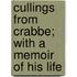 Cullings from Crabbe; With a Memoir of His Life