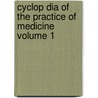 Cyclop Dia of the Practice of Medicine Volume 1 by H. Von Ziemssen