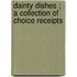 Dainty Dishes ; A Collection of Choice Receipts