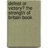 Defeat or Victory? the Strength of Britain Book
