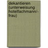 Dekantieren (Unterweisung Hotelfachmann/- Frau) by Chris Autor