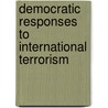 Democratic Responses to International Terrorism door David Charters