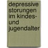 Depressive Storungen Im Kindes- Und Jugendalter