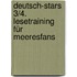 Deutsch-Stars 3/4. Lesetraining für Meeresfans